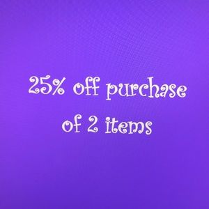 25% off purchase of Two items